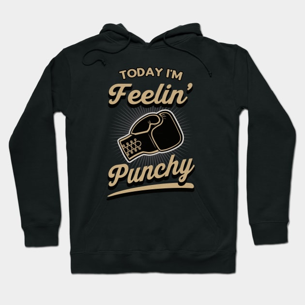 Today I'm feelin Punchy Hoodie by Foxxy Merch